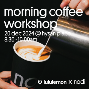 nodi x lululemon morning coffee workshop @Lululemon (Hysan Place)